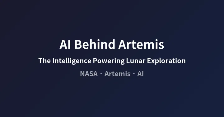 AI Behind the Artemis Project — The Artificial Intelligence Technologies Making Lunar Exploration Possible