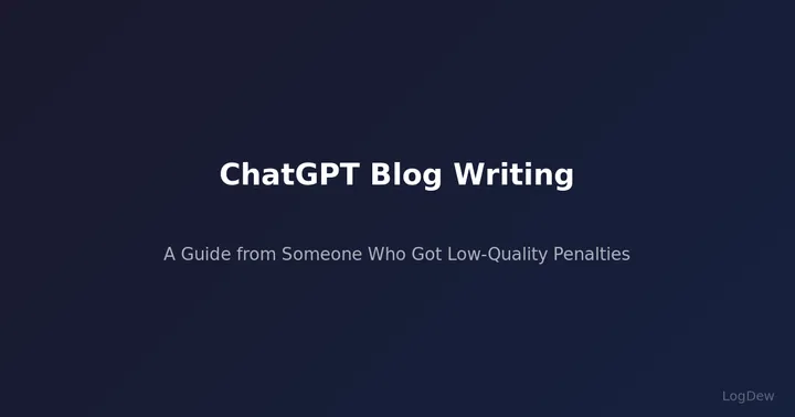 ChatGPT Blog Writing — A Practical Guide from Someone Who Got Hit with Low-Quality Penalties