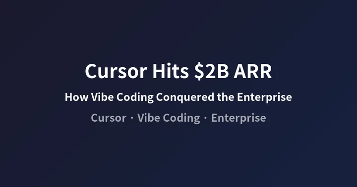 Cursor Breaks $2B ARR — How Vibe Coding Conquered the Enterprise Market