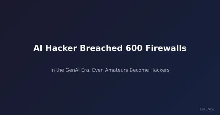 AI Hacker Breached 600 Firewalls — In the GenAI Era, Even Amateurs Become Hackers
