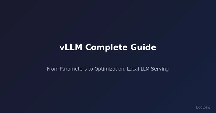 vLLM Complete Guide — From Parameters to Optimization, Everything About Local LLM Serving